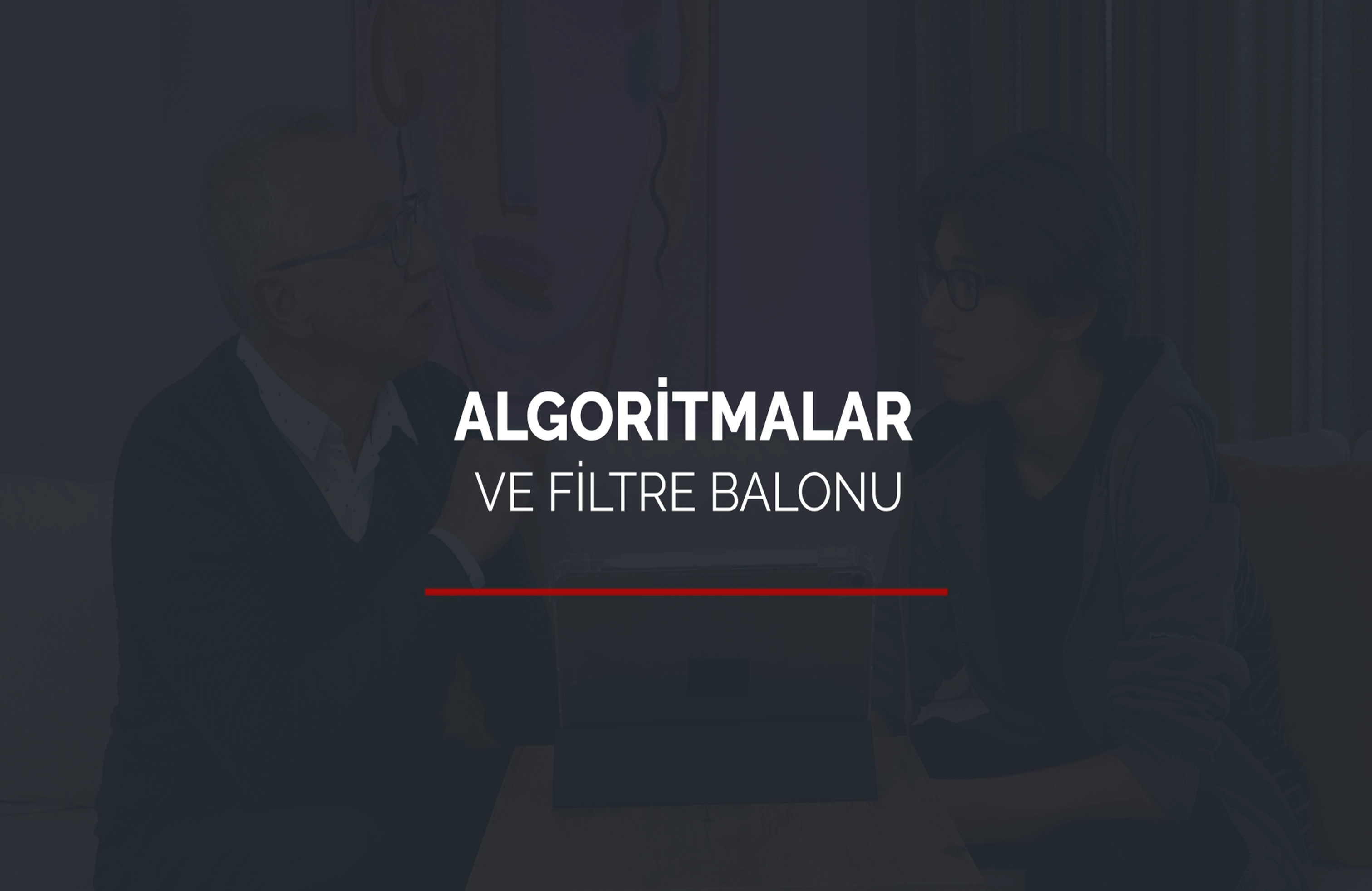 Algoritmalar ve Filtre balonu