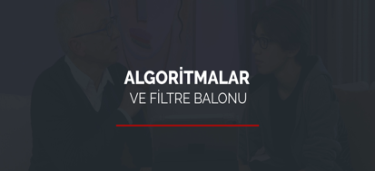 Algoritmalar ve Filtre balonu