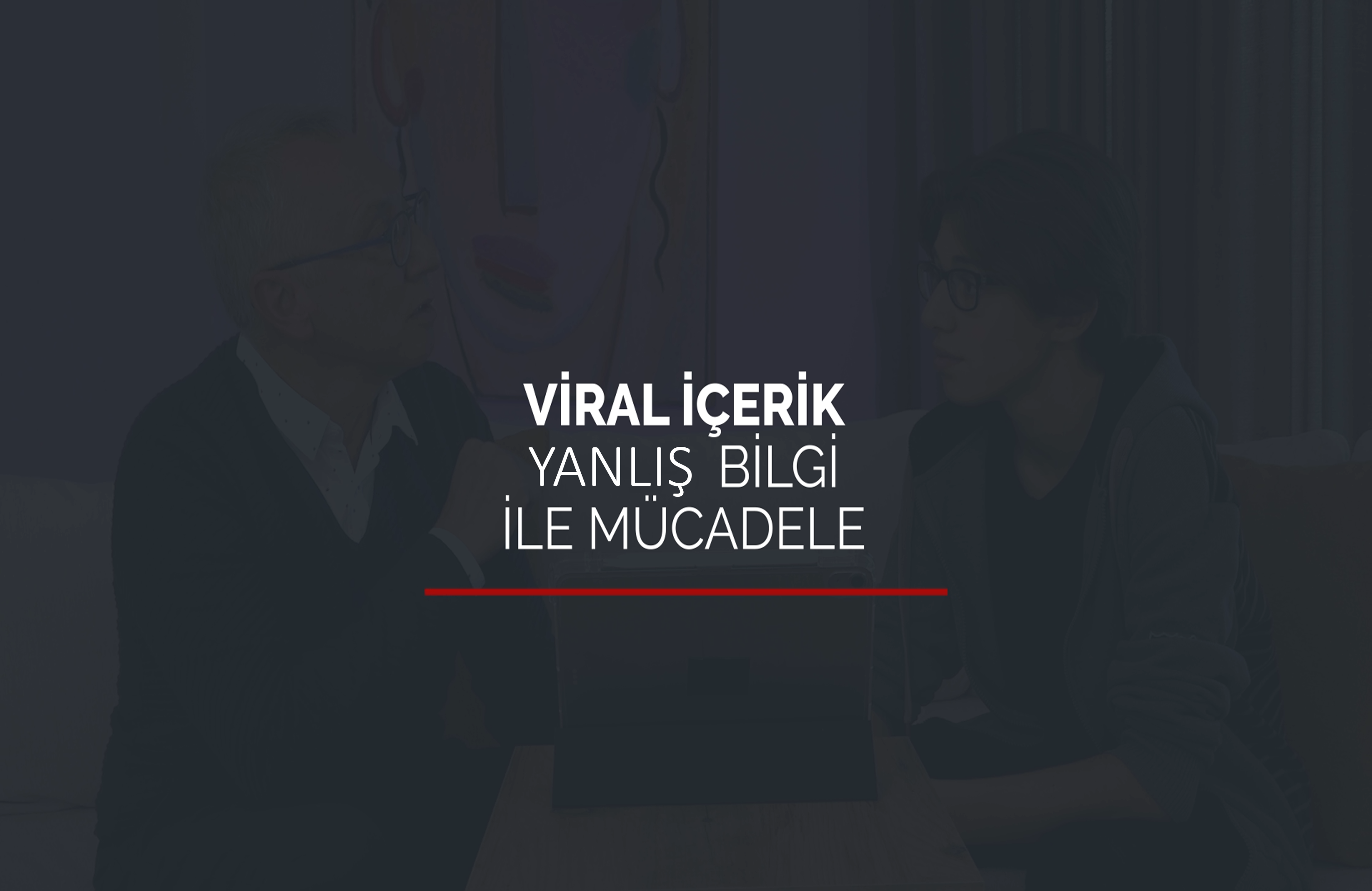 Viral İçerik Yanlış Bilgi İle Mücadele