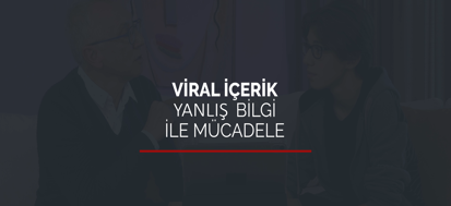 Viral İçerik Yanlış Bilgi İle Mücadele