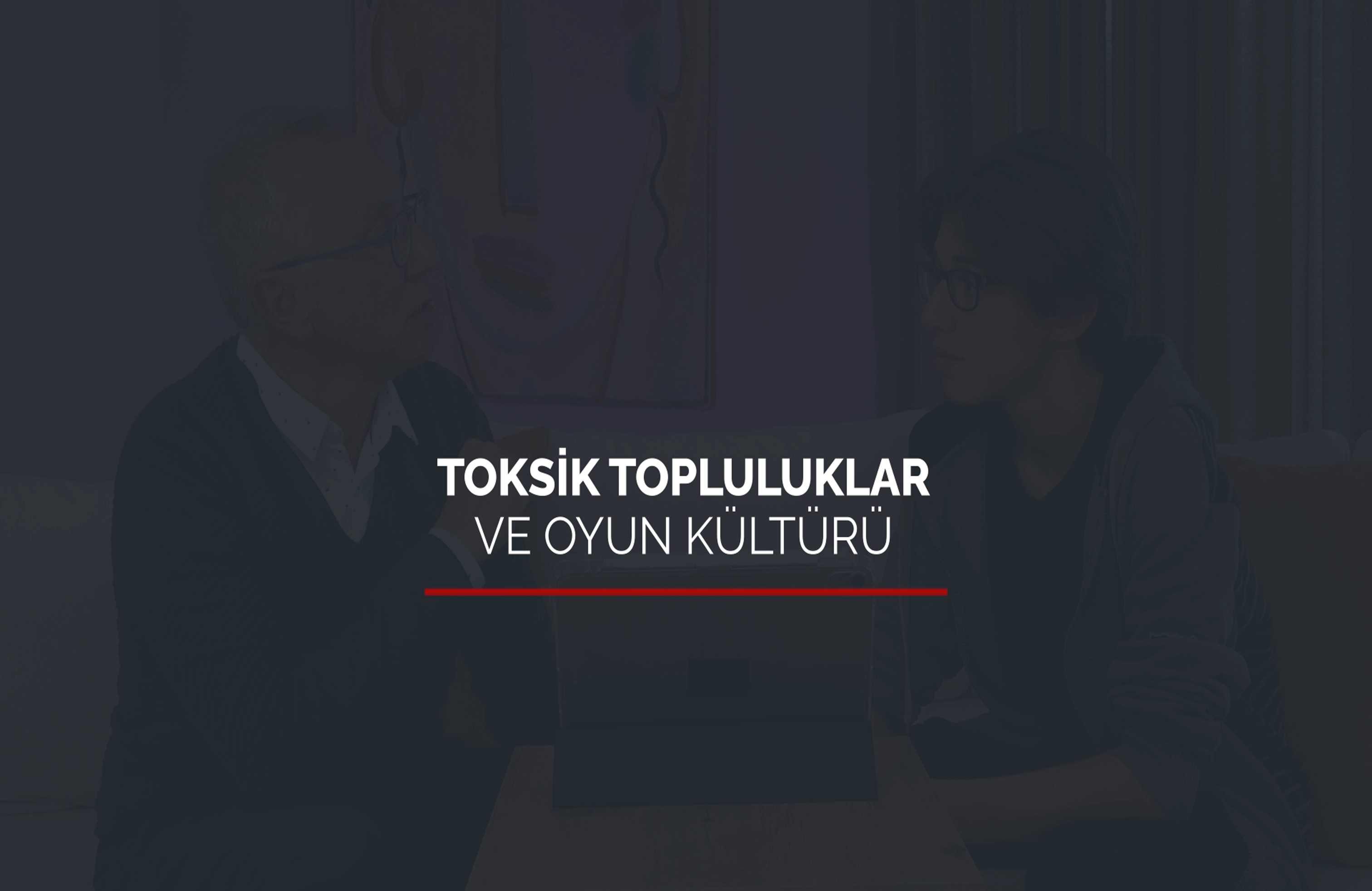 Toksik Topluluklar ve Oyun Kültürü