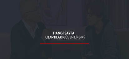 Hangi Sayfa Uzantıları Güvenlidir