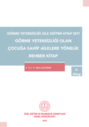Görme Yetersizliği Aile Eğitim Kitap Seti - Görme Yetersizliği Olan Çocuğa Sahip Ailelere Yönelik Rehber Kitap